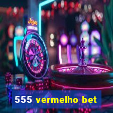 555 vermelho bet